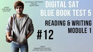 Question 12, Reading & Writing Module 1, SAT Bluebook Test 6 &ndash; SAT Prep