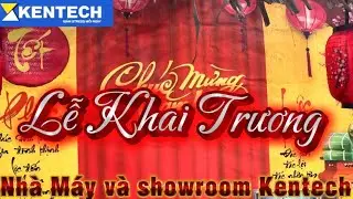 Full Lễ Khai Trương nh&agrave; m&aacute;y v&agrave; showroom mới của kentech tại Hậu Nghĩa 