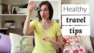 HEALTHY TRAVEL TIPS: How to stay healthy while traveling