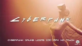 Cyberpunk drums loops - 100 Bpm