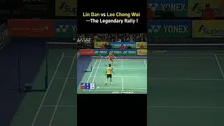 Lin Dan vs Lee Chong Wei &mdash; The Legendary Rally!😱