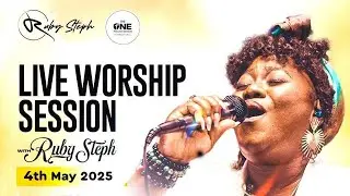 LIVE WORSHIP SESSION WITH RUBY STEPH  SUNDAY SERVICE  4TH May 2025