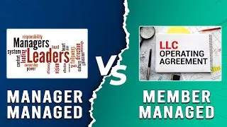 Manager Managed vs Member Managed - Which Type Of Company Is Better? (Company Structures Comparison)