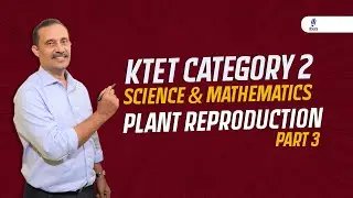 KTET Category 2 - Science & Mathematics - Plant Reproduction - Part 3
