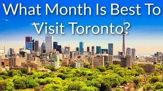 What Month Is Best To Visit Toronto? | ToNiagara