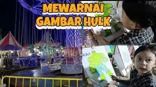 MEWARNAI GAMBAR HULK DAN MAIN DI PASAR MALAM