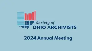 Keynote Speaker at 2024 Society of Ohio Archivist Annual Meeting