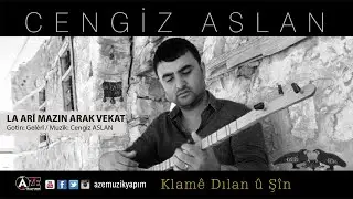 Cengiz Aslan - La Arimazın Arak Vekat ( 2018 © Aze Müzik )
