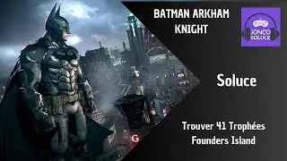 100% 41 Troph&eacute;e Homme Mystere Founders Island Batman Arkham Knight Soluce Chemin Metro Nigma