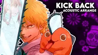Chainsaw Man OP - KICK BACK (Kenshi Yonezu) Acoustic Arrange / KiAme【Cover】