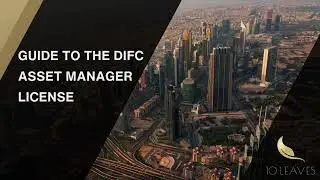 Guide to the DIFC Asset Manager License - 2025 Edition | DIFC License Categories - 10 Leaves