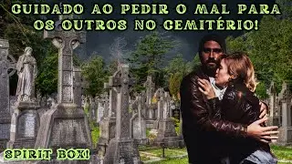 CUIDADO AO PEDIR O MAL PARA OS OUTROS NO CEMITÉRIO!