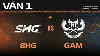 SHG vs GAM | V&aacute;n 1 | V&ograve;ng Bảng Giai Đoạn 1 LCP 2026