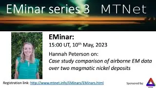 EMinar 3.23: Hannah Peterson - Comparison of airborne EM data over two magmatic nickel deposits