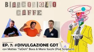 Bianconiglio Caff&egrave; S01E07. #Divulgazione GDT. Con Marco Valtriani, Matteo TeOoh! Boca e Mario Sacchi
