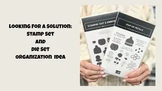 Looking For A Solution: Stamp Set & Die Set Organization Idea