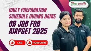 Daily Preparation Schedule During BAMS or Job for AIAPGET 2025