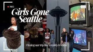 SEATTLE VLOG EDITED REALITY TV STYLE | GIRLS GONE SEATTLE