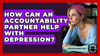How Can An Accountability Partner Help With Depression? - Depression Support Circle
