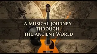 A Journey Through the Ancient World: 19 Beautiful & Relaxing Instrumental Melodies | Listen to Relax