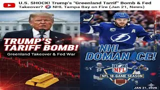 🔥 U.S. SHOCK! Trump&rsquo;s &lsquo;Greenland Tariff&rsquo; Bomb & Fed Takeover? 🏀 NHL Tampa Bay on Fire (Jan 21 News)
