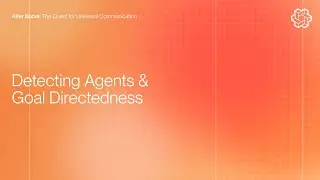 After Babel: Detecting Agents & Goal Directedness