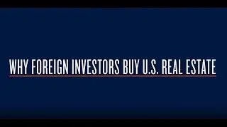 Why Foreign Investors Are Attracted to U.S. Commercial Real Estate