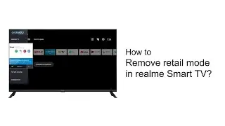 realme | Советы | Как отключить режим розничной торговли на Realme Smart TV