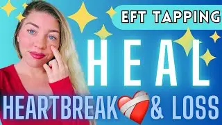 ❤️&zwj;🩹 Tap to HEAL Heartbreak & Loss | EFT Tapping Meditation