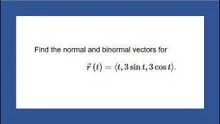 Find the normal and binormal vector, Calculus 3, problem and solution by steps  MEPtutor #20 #math