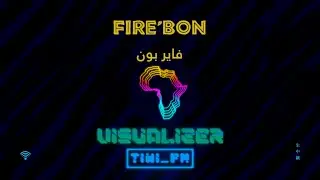 【TIWI_FM】— Fire’Bon (فاير بون) | Visualizer