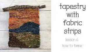 How to Twine - Weave a Tapestry with Fabric Strips