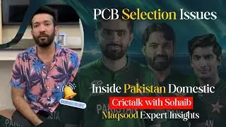 PCB Selection Issue Pakistan Domestic Cricket Expert Insights I Crictalk with Sohaib Maqsood
