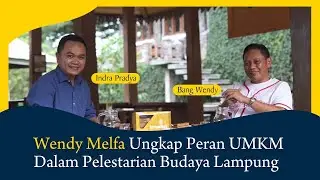 Bang Wendy Melfa :  Beberkan Cara Lestarikan Budaya Lampung Lewat UMKM | Podcast DuniaIndra