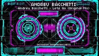 Andreu Bacchetti  -Lets Go (Original Mix)