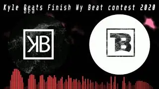 Kyle Beats Finish My Beat Contest 2020 (Prod. TommyBeets)