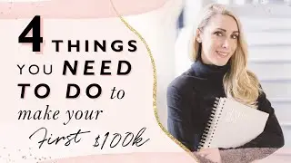 4 Things You Need To Do To Make Your First $100K