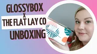 GLOSSYBOX x FLAT LAY CO | Erikoisjulkaisu Unboxing