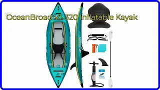 REVIEW (2025): OceanBroad V1-320 Inflatable Kayak. ESSENTIAL details.