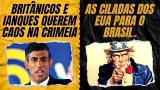 Ianques e brit&acirc;nicos querem caos na Crimeia. / As ciladas ianques para o Brasil.