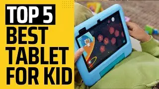 Best Tablet For Kids 2023