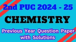 2nd PUC 2024 - 25 || CHEMISTRY || Previous Year Solved Question Paper with Answers #exam
