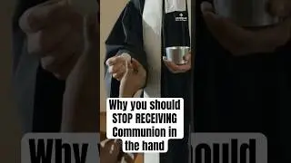 Why You Should STOP Receiving Communion in the Hand