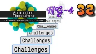 Antimatter Dimensions NG-4 Episode 32: The first Infinity Challenge!