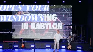 Open Your Windows // Thriving in Babylon (Part 6) // Brad Jenkins