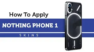 How to Apply Nothing Phone 1 Skins | Capes