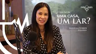 Lar, Vidas e Conex&otilde;es com Daniella Torres &bull; Studio Emp&oacute;rio Design
