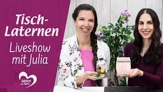Tisch-Laternen - Facebook live vom 20.04.2020 - Basteln mit Julia - Ideen mit Herz