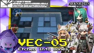 [Arknights] VEC-05 | Etched Into Bones | Vector Breakthrough
