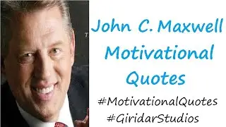John C. Maxwell Motivational Quotes &ndash; John C. Maxwell Quotes &ndash; Giridar Studios